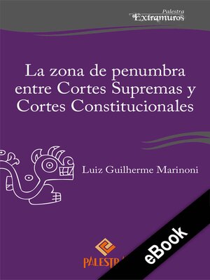 cover image of La zona de penumbra entre Cortes Supremas y Cortes Constitucionales